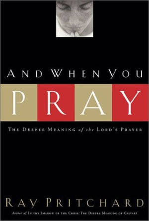 And When You Pray: The Deeper Meaning of the Lord's Prayer,Used