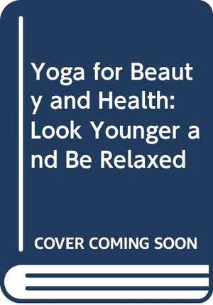 Yoga for Beauty and Health: Look Younger and Be Relaxed,Used