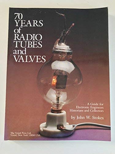 70 Years of Radio Tubes and Valves: A Guide for Electronic Engineers Historians and Collectors,Used