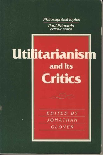 Utilitarianism and Its Critics (Philosophical Topics),Used