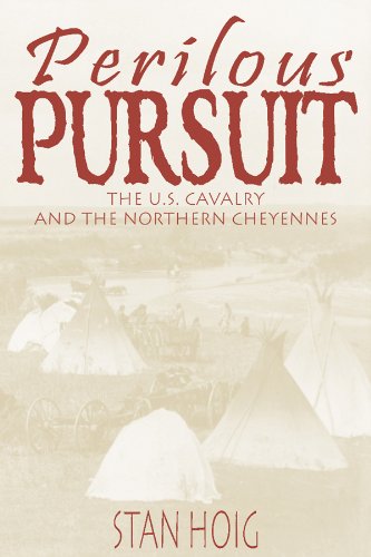 Perilous Pursuit: The U.S, Cavalry and the Northern Cheyennes,Used