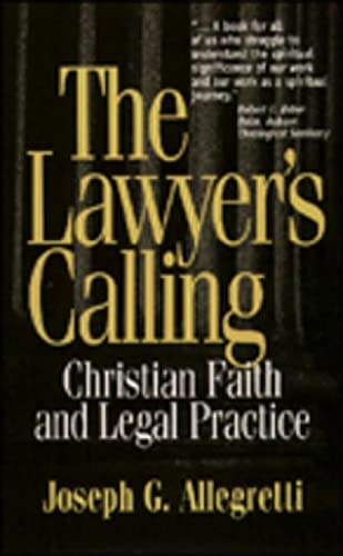 The Lawyer'S Calling: Christian Faith And Legal Practice,Used