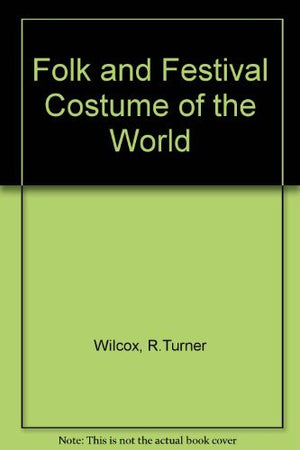 FOLK AND FESTIVAL COSTUME OF THE WORLD,New