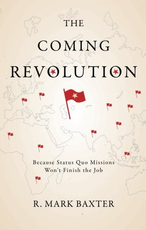 The Coming Revolution: Because Status Quo Missions Won't Finish the Job,Used