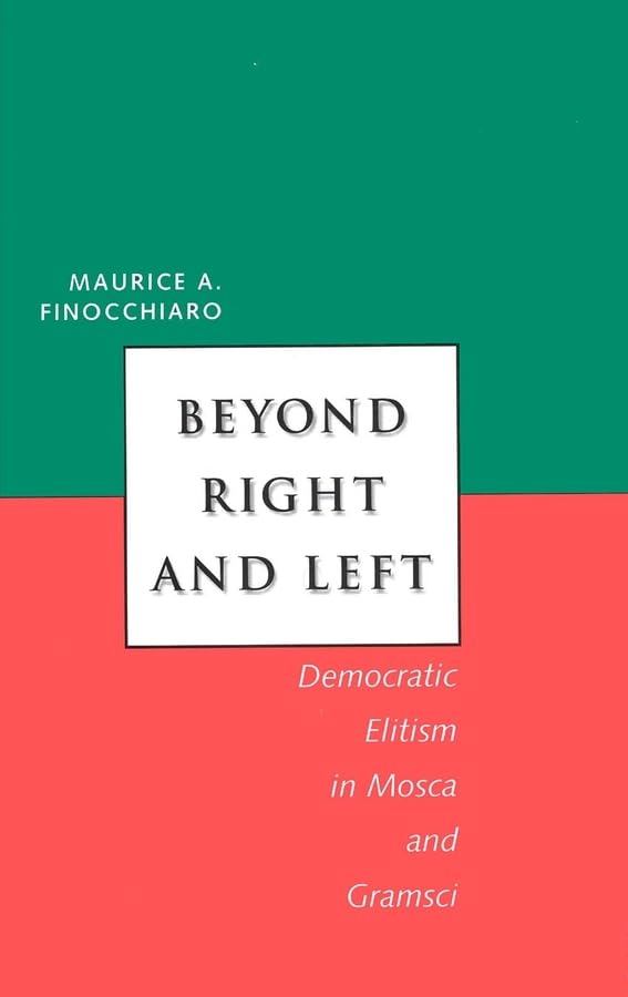 Beyond Right and Left: Democratic Elitism in Mosca and Gramsci (Italian Literature and Thought),Used