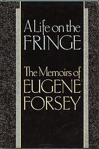 A Life on the Fringe: The Memoirs of Eugene Forsey,Used