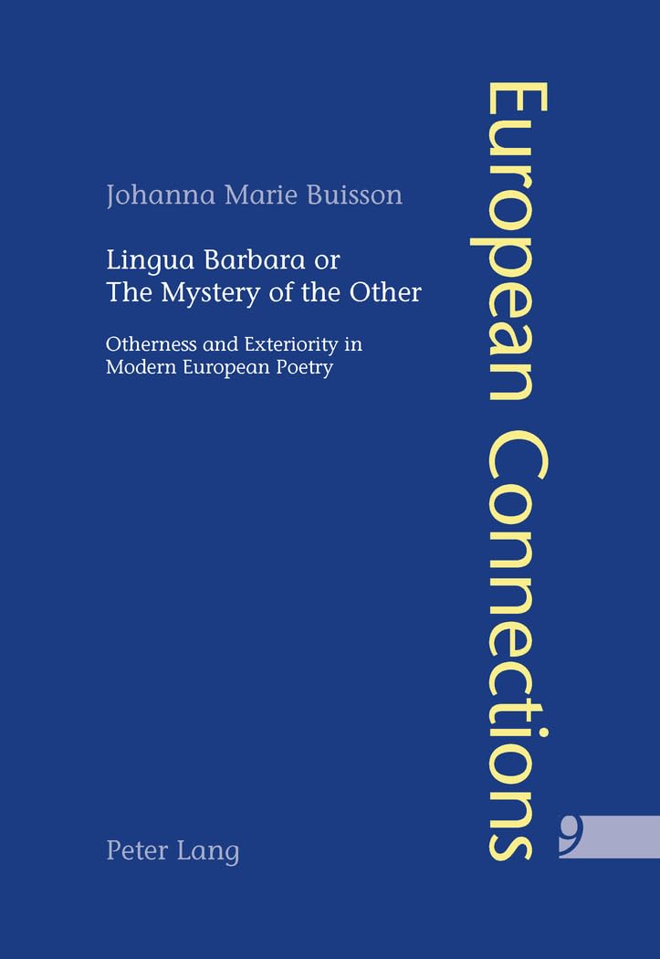 Lingua Barbara Or The Mystery Of The Other: Otherness And Exteriority In Modern European Poetry (European Connections),Used