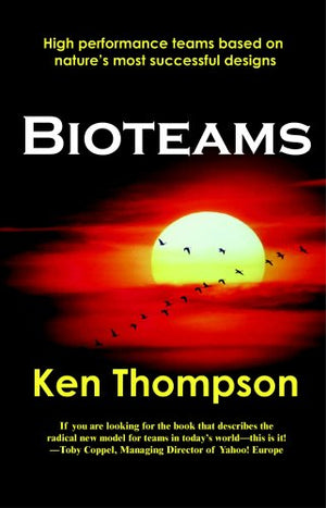 Bioteams: High Performance Teams Based On Natures Most Successful Designs,Used
