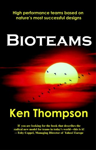 Bioteams: High Performance Teams Based On Natures Most Successful Designs,Used