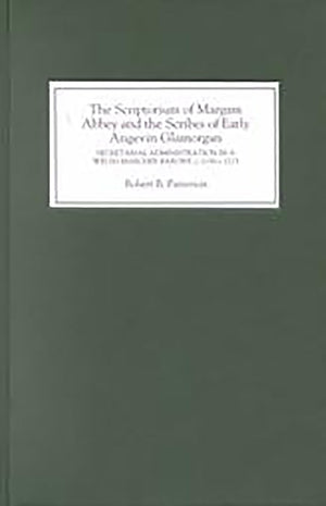 The Scriptorium Of Margam Abbey And The Scribes Of Early Angevin Glamorgan: Secretarial Administration In A Welsh Marcher Barony,Used