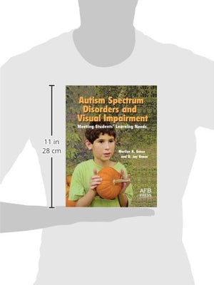 Autism Spectrum Disorders And Visual Impairment: Meeting Students Learning Needs,New