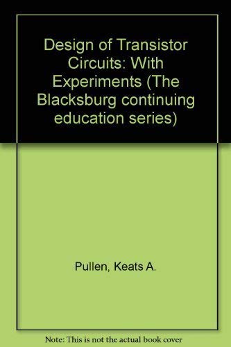 Design Of Transistor Circuits, With Experiments (Blacksburg Continuing Education Series),Used