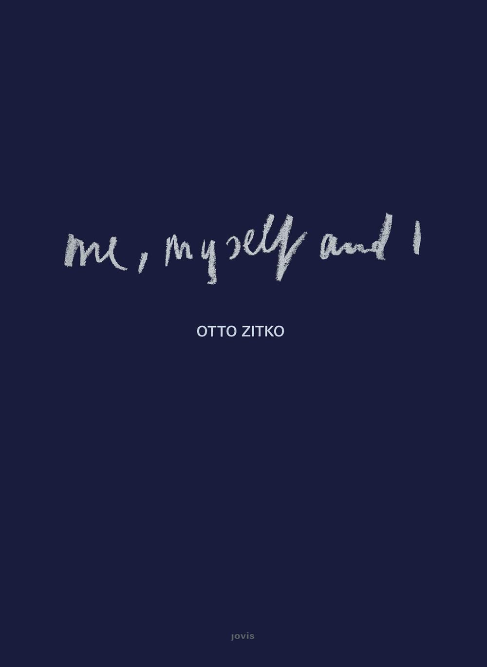 Otto Zitko: Me, Myself and I