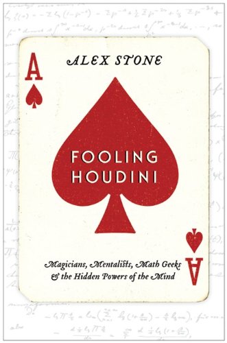 Fooling Houdini: Magicians, Mentalists, Math Geeks, and the Hidden Powers of the Mind,Used