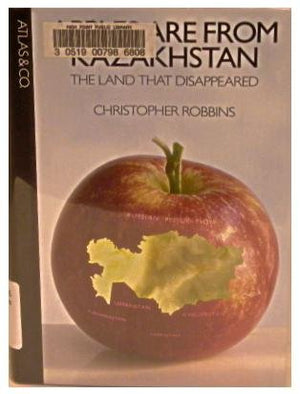 Apples Are from Kazakhstan: The Land that Disappeared,Used