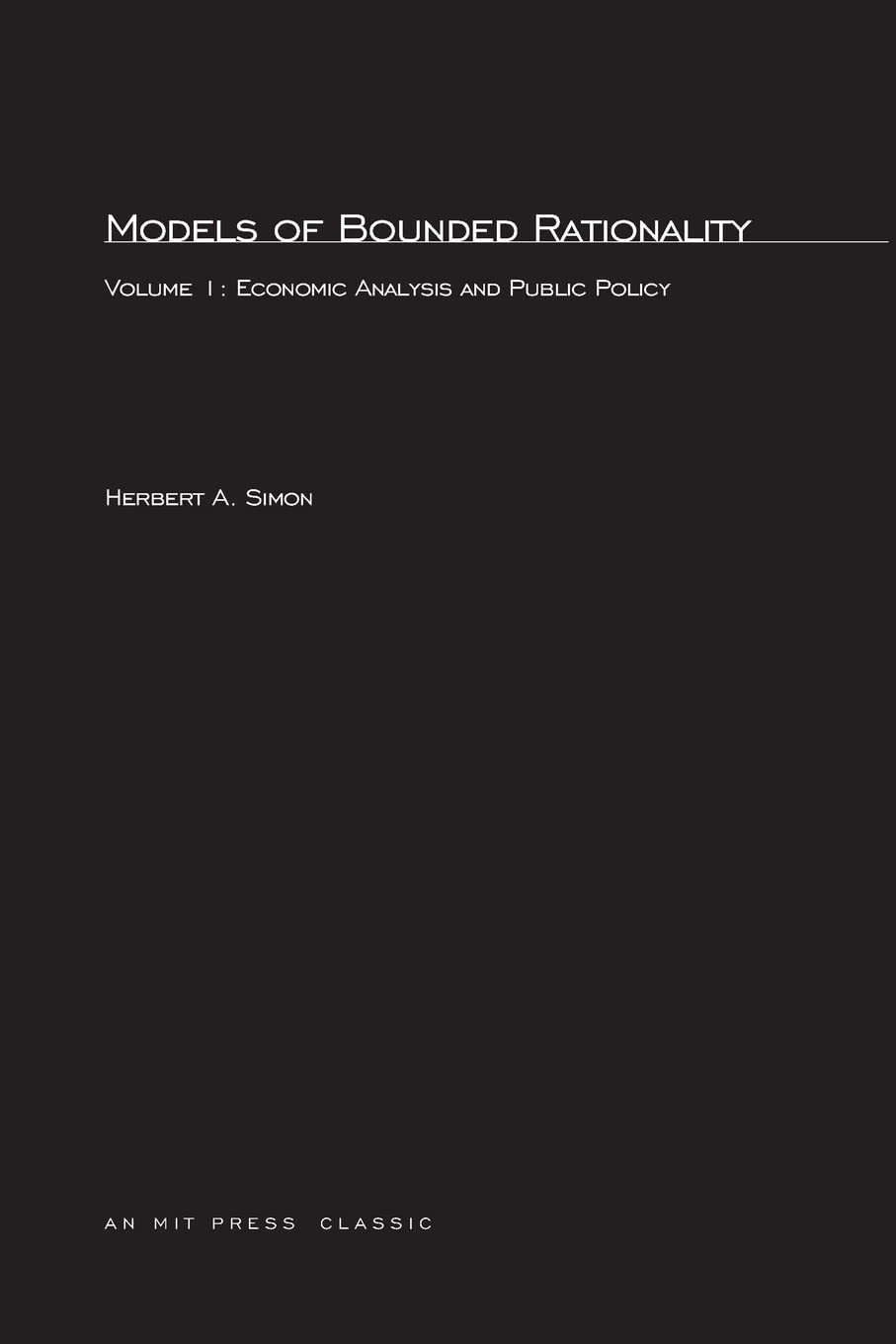Models of Bounded Rationality, Volume 1: Economic Analysis and Public Policy (Mit Press),Used