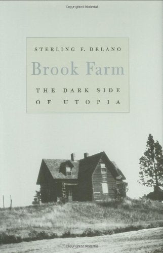 Brook Farm: The Dark Side of Utopia,New