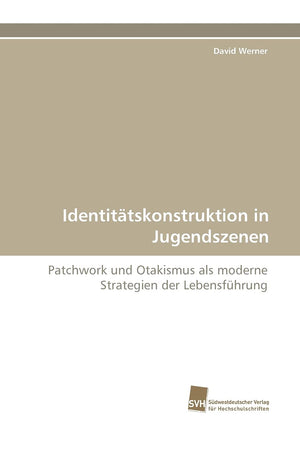 Identittskonstruktion in Jugendszenen: Patchwork und Otakismus als moderne Strategien der Lebensfhrung (German Edition),Used