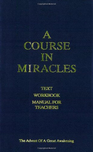 A Course in Miracles: Text, Workbook, Manual for Teachers  The Advent of a Great Awakening,Used