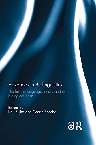 Advances in Biolinguistics: The Human Language Faculty and Its Biological Basis,Used