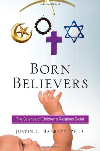 Born Believers: The Science of Children's Religious Belief,Used