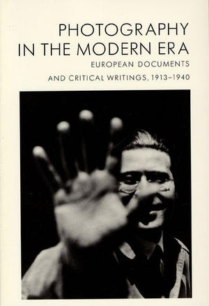 Photography in the Modern Era: European Documents and Critical Writings, 19131940,Used