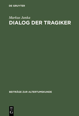 Dialog der Tragiker: Liebe, Wahn und Erkenntnis in Sophokles Trachiniai und Euripides Hippolytos (Beitrge zur Altertumskunde, 20,Used