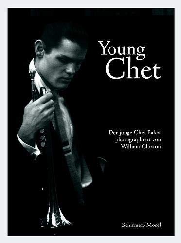 Young Chet: The Young Chet Baker Photographed By William Claxton,Used