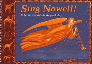 Sing Nowell!: 34 Favourite Carols To Sing And Play