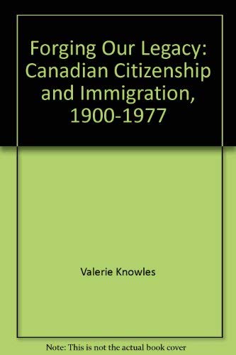 Forging our legacy: Canadian citizenship and immigration, 19001977,Used
