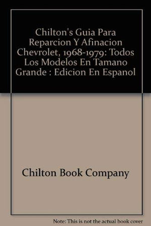Chilton's Guia Para Reparcion Y Afinacion Chevrolet, 19681979: Todos Los Modelos En Tamano Grande : Edicion En Espanol (Spanish,Used
