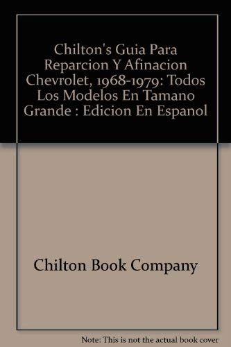 Chilton's Guia Para Reparcion Y Afinacion Chevrolet, 19681979: Todos Los Modelos En Tamano Grande : Edicion En Espanol (Spanish,Used