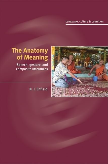 The Anatomy of Meaning: Speech, Gesture, and Composite Utterances (Language Culture and Cognition, Series Number 8),Used