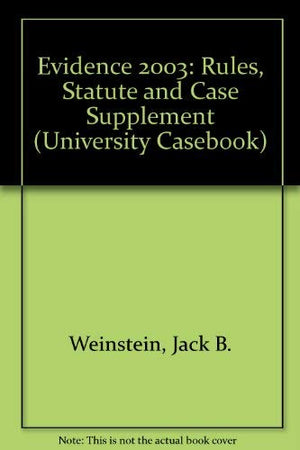 Evidence 2003: Rules, Statute and Case Supplement (University Casebook),Used