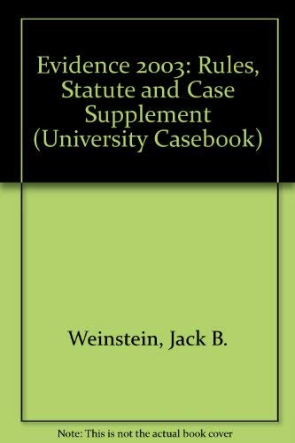 Evidence 2003: Rules, Statute and Case Supplement (University Casebook),Used