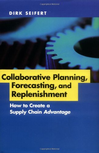 Collaborative Planning, Forecasting, and Replenishment: How to Create a Supply Chain Advantage,Used