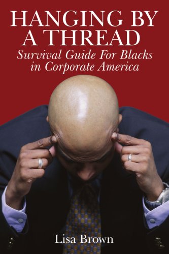 Hanging by a Thread: Survival Guide for Blacks in Corporate America,Used
