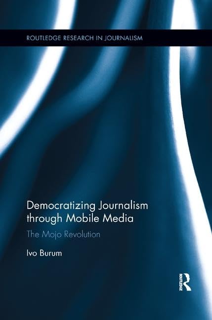 Democratizing Journalism through Mobile Media (Routledge Research in Journalism),Used
