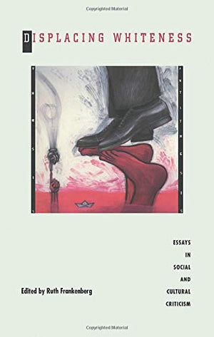 Displacing Whiteness: Essays In Social And Cultural Criticism,Used