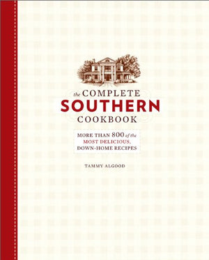 The Complete Southern Cookbook: More Than 800 Of The Most Delicious, Downhome Recipes,New