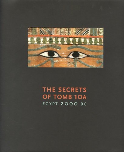 The Secrets Of Tomb 10A: Egypt 2000 Bc,New