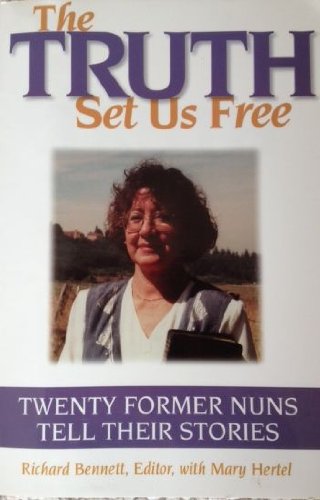 The Truth Set Us Free: Twenty Former Nuns Tell Their Stories,Used