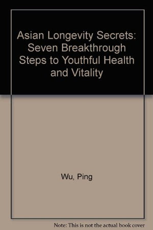 Asian Longevity Secrets: Seven Breakthrough Steps to Youthful Health and Vitality,Used