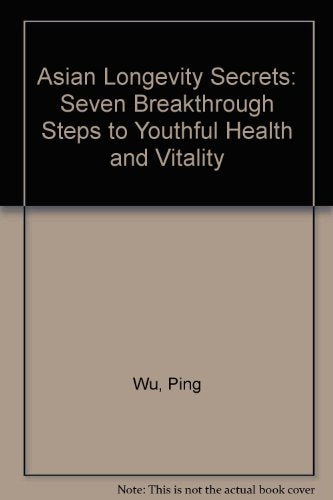 Asian Longevity Secrets: Seven Breakthrough Steps to Youthful Health and Vitality,Used