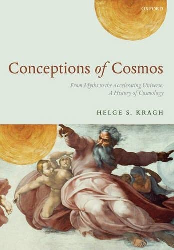 Conceptions of Cosmos: From Myths to the Accelerating Universe: A History of Cosmology,New