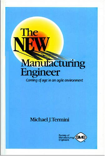 The new manufacturing engineer: Coming of age in an agile environment,Used