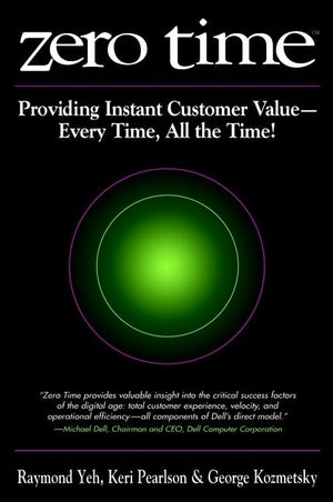 Zero Time: Providing Instant Customer Value  Every Time, All The Time!-new