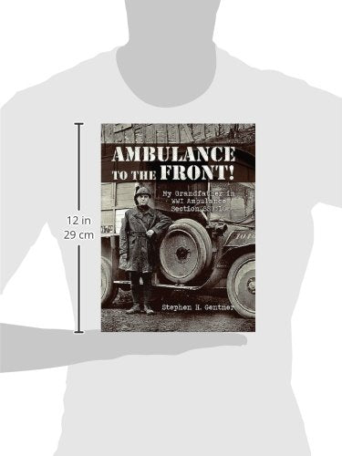 Ambulance to the Front!: My Grandfather in Wwi Ambulance Section Ssu510,Used
