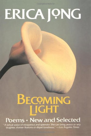 Becoming Light: Poems New And Selected-used