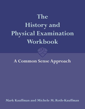 The History and Physical Examination Workbook: A Common Sense Approach: A Common Sense Approach,Used